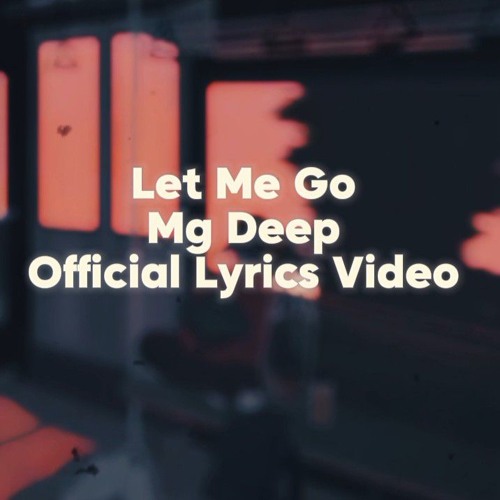 Let Me Go By Mg Deep