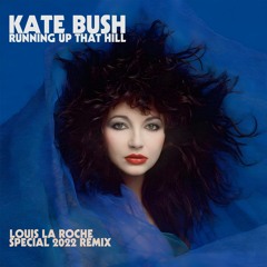 Kate Bush - Running Up That Hill (Louis La Roche 'Special 2022' Remix)