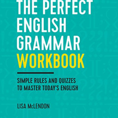 Access PDF 🖍️ The Perfect English Grammar Workbook: Simple Rules and Quizzes to Mast