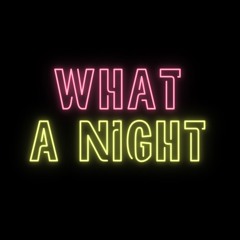 What A Night (Part One)
