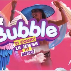 Ti Couby & @LeJemss & 1T1 Ft @NATOXIE - Bubble.mp3