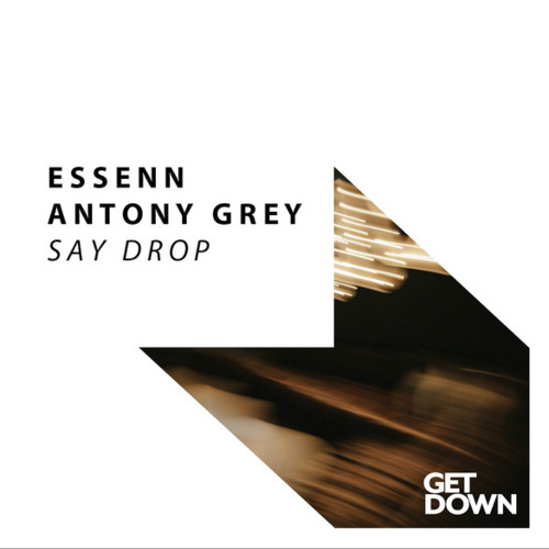 Antony Grey, ESSENN - Say Drop (Extended Mix)