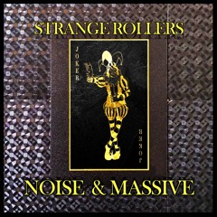Strange Rollers - Noise & Massive (Free Download Via Hypeddit)