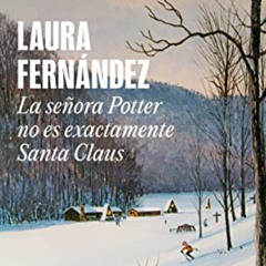 GET PDF 🧡 La señora Potter no es exactamente Santa Claus / Mrs. Potter Is Not Really