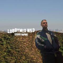 LOBBYMIX 53 : Sorrymane