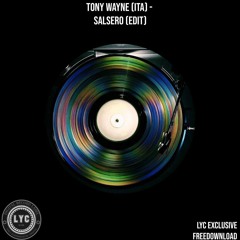 LYC EXCLUSIVE FREEDOWNLOAD: Tony Wayne (ITA) - Salsero (EDIT) [FREE DOWNLOAD]