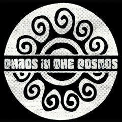 CHAOS IN THE COSMOS w/ CHEGGY