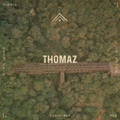 Thomaz @ Desert Hut Podcast Series [ Chapter XVI ]