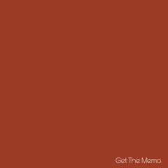 Get The Memo. [Prod. Mar]