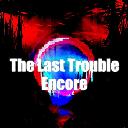 [FNF] The Last Trouble Encore