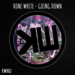 KW082: Rone White - Going Down