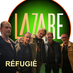Réfugié - LAZARE