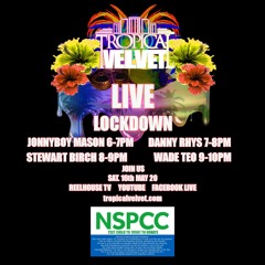 WADE TEO TROPICAL VELVET LIVE LOCKDOWN 16TH MAY 2020