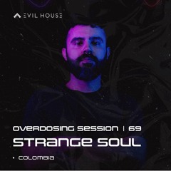 Strange Soul - 069 | OVERDOSING SESSIONS | Colombia | Mix