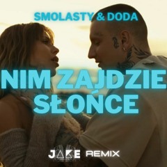 Smolasty & Doda - Zanim Zajdzie Słońce (REMIX J4KE)