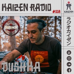 KAIZEN RADIO - #008 hosts: DUSHKA⛩️