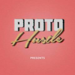 Proto Hustle Presents: Live Streams