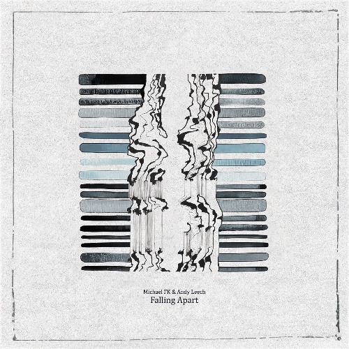 Michael FK & Andy Leech - Falling Apart