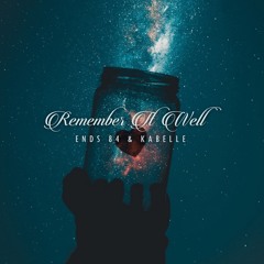 Ends84 & Kabelle - Remember It Well