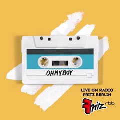 OHMYBOY's „Oh What A Mix!“ - DJ Set #011 (Radio Fritz Berlin)