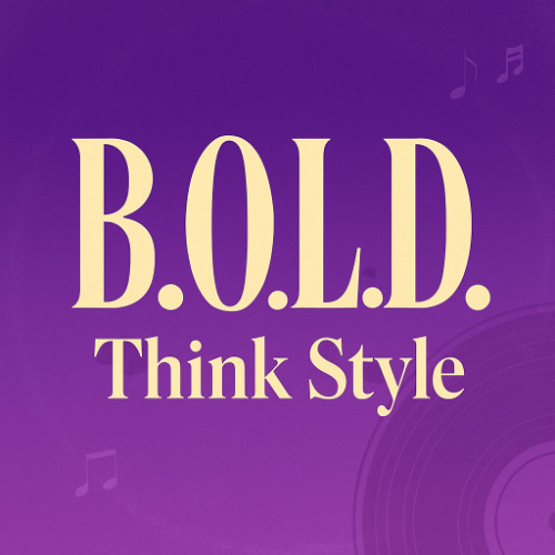 B.O.L.D. Think Style