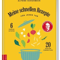 PDF Free Download Meine schnellen Rezepte für jeden Tag: 6 frische Zutaten. 20 Minuten Zubereitung