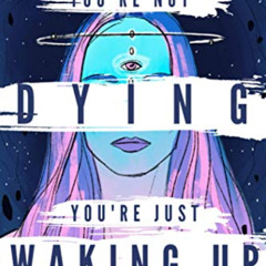 [Access] KINDLE 🖌️ You're Not Dying You're Just Waking Up by  Elizabeth April [KINDL