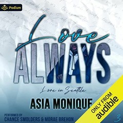 Access EPUB 📂 Love Always: Love in Seattle, Book 3 by  Asia Monique,Morae Brehon,Cha