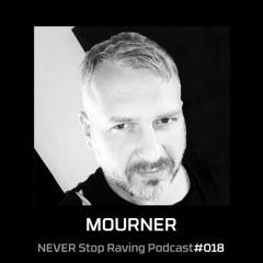 MoUrNeR / SCHRANZ / NEVER Stop Raving / Podcast#018 / 04122020