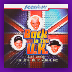 Scooter - Back In The U.K. (Hunter UT Instrumental Mix)