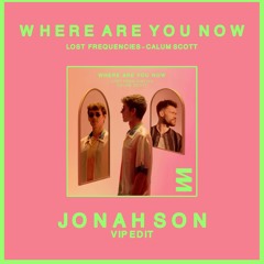 Lost Frequencies - Where Are You Now (JONAH SON VIP Edit)