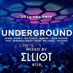 Underground Yearmix 2024 (Afro, House, Tech, Minimal, Melodic, Techno) - Mixed by ELLIOT #118