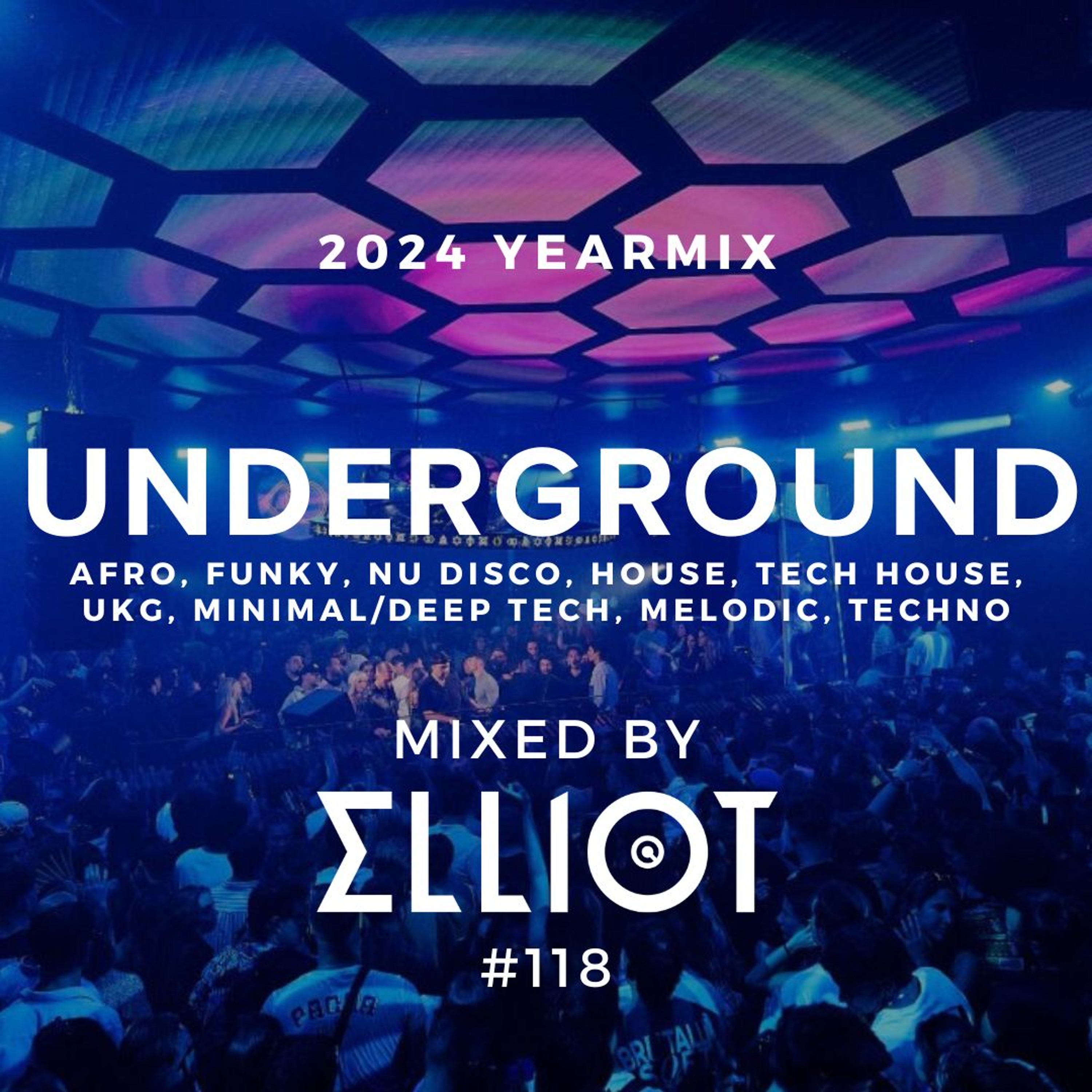 Underground Yearmix 2024 (Afro, House, Tech, Minimal, Melodic, Techno) - Mixed by ELLIOT #118 episode artwork