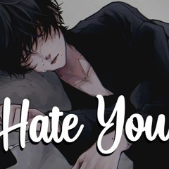 Nightcore - Hate You (Adam)