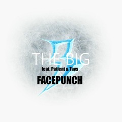 Facepunch - Patient, The Big-B. & Tays