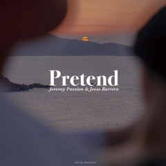 Pretend - Jeremy Passion, Jesse Barrera