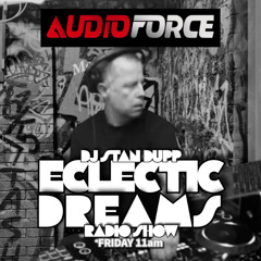 STAN DUPP LIVE ON AUDIO FORCE RADIO - ECLECTIC DREAMS RADIO SHOW 05-09-2025