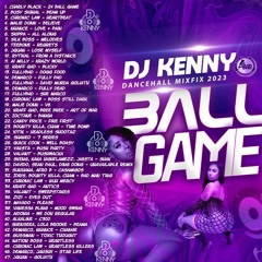 DJ KENNY BALL GAME DANCEHALL MIXFIX 2023