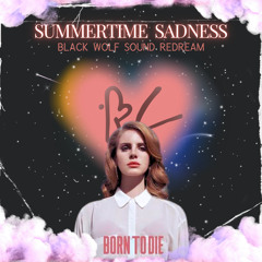 Lana Del Rey-Sunmertime Sadness(BWS ReDream)