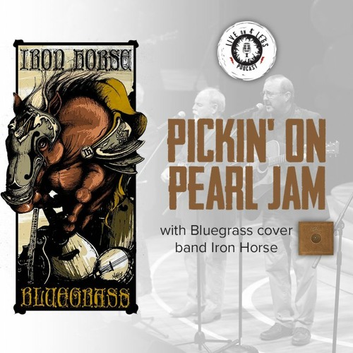 Stream Pickin' On Pearl Jam w/ Iron Horse by Live On 4 Legs Pearl Jam