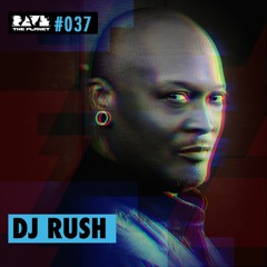 DJ Rush @ Rave The Planet PODcst #37
