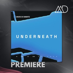 PREMIERE: David Di Sabato - Underneath [No Place Like Home]