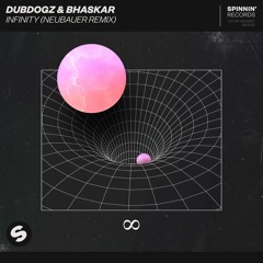 Dubdogz & Bhaskar - Infinity (NEUBAUER Remix) [OUT NOW]