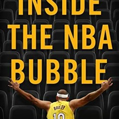 [Get] PDF 📭 Inside the NBA Bubble: A Championship Season under Quarantine by  Jared
