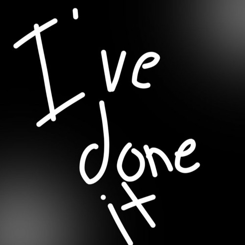 I'VE DONE IT