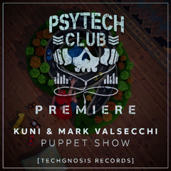 PREMIERE: KUNI & Mark Valsecchi - Puppet Show (Original Mix) [Techgnosis Records]