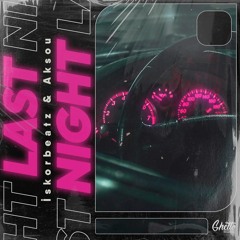İskorbeatz & Aksou -  Last Night