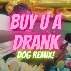 Buy U A Drank - Dog Version (Paul Kero Remix)