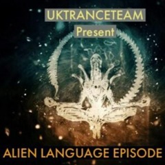 UKTranceTeam Pres, Alien Language Episode 167