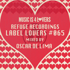 Refuge Recordings - Label Lovers #065 mixed by Oscar de Lima [Musicis4Lovers.com]